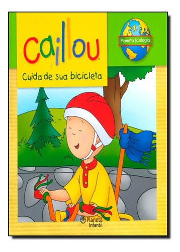 Caillou Cuida De Sua Bicicleta, De Chouette. Editora Planeta Br Em Português