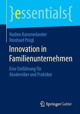 Innovation In Familienunternehmen : Eine Einfuhrung Fur A...