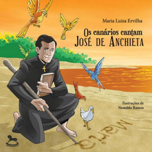 Os Canários Cantam José De Anchieta, De Ervilha, Maria Luiza. Editora Giostri, Capa Mole Em Português