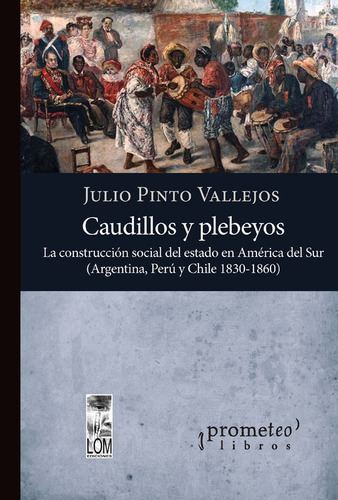 Caudillos Y Plebeyos - Pinto Vallejos Julio (libro) - Nuevo