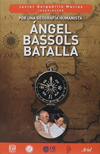 Libro Por Una Geografía Humanista: Ángel Bassols Batalla