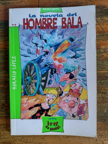 La Novela Del Hombre Bala De Horacio López - Santillana