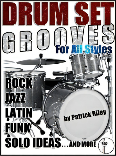 Drum Set Grooves For All Styles, De Dr Patrick Riley. Editorial Rileys Drum Studio, Tapa Blanda En Inglés