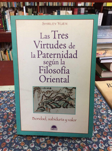 Tres Virtudes De La Paternidad Según Filosofía Oriental