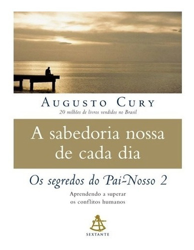 A Sabedoria Nossa De Cada Dia - Augusto Cury