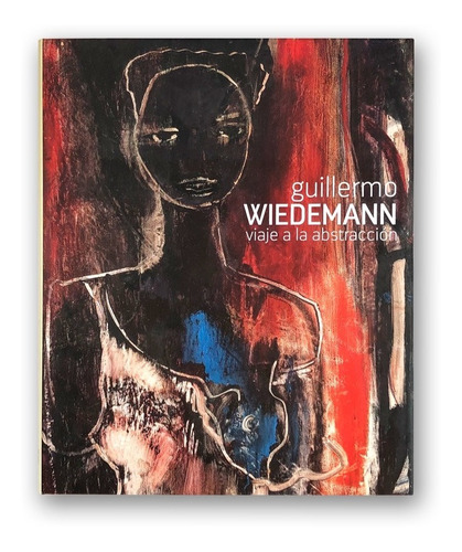 Guillermo Wiedemann Viaje A La Abstracción