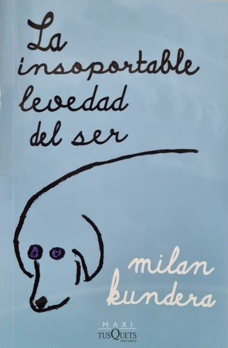 La Insoportable Levedad Del Ser Milan Kundera.