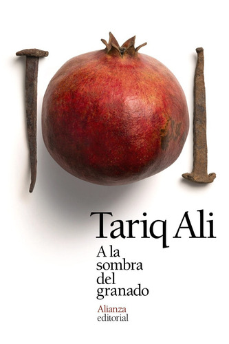 A La Sombra Del Granado, Tariq Ali, Ed. Alianza