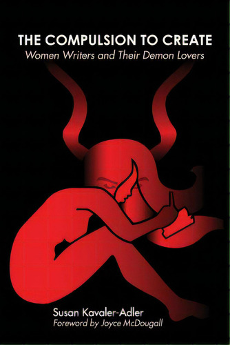The Compulsion To Create: Women Writers And Their Demon Lovers, De Kavaler-adler, Susan. Editorial Lightning Source Inc, Tapa Blanda En Inglés