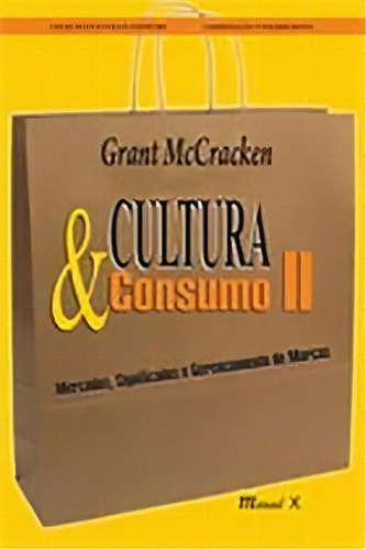 Cultura & Consumo Ii: Mercados, Significados E Gerenciamento De Marcas, De Mccracken Grant. Editora Mauad X Em Português