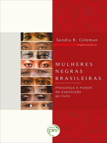 Mulheres Negras Brasileiras: Presença E Poder  Da Exposição Ao Livro, De Coleman, Sandra R.. Editora Crv, Capa Mole Em Português