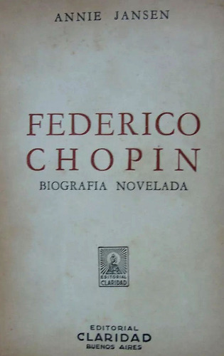 Federico Chopin - Biografia Novelada- A. Jansen Antiguo  +