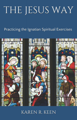 Libro: The Jesus Way: Practicing The Ignatian Spiritual Exer