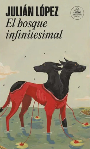 El Bosque Infinitesimal - Julián López - Random House