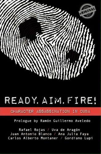 Ready, Aim, Fire! Character Assassination In Cuba, De Rafael Rojas. Editorial Eriginal Books Llc, Tapa Blanda En Inglés