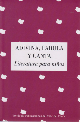 Adivina, Fabula y Canta: Literatura para niños, de Varios autores. Serie 9585209060, vol. 1. Editorial U. Autónoma de Occidente, tapa blanda, edición 2019 en español, 2019