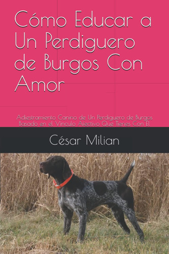 Libro: Cómo Educar A Un Perdiguero De Burgos Con Amor: Adies