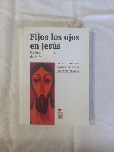 Fijos Los Ojos En Jesús - Aleixandre Velasco Pagola