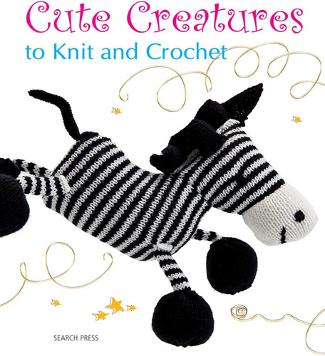 Libro Cute Creatures To Knit And Crochet -inglés