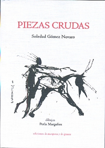 Piezas Crudas - Soledad Gomez Novaro