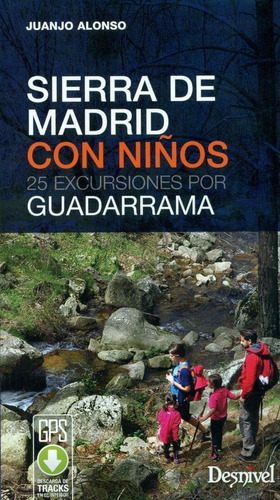 Sierra de Madrid con niÃÂ±os, de Alonso Checa, Juan José. Editorial Ediciones Desnivel, S. L, tapa blanda en español