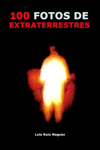 Libro 100 Fotos De Extraterrestres (spanish Edition)