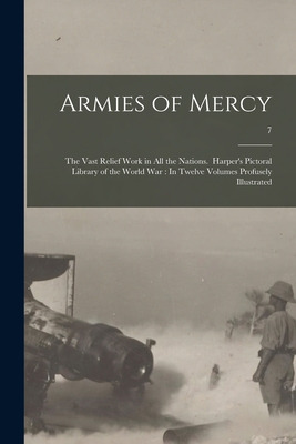 Libro Armies Of Mercy: The Vast Relief Work In All The Na...