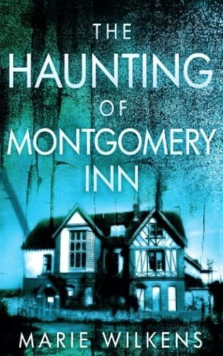 The Haunting Of Montgomery Inn (a Riveting Haunted.., de Wilkens, Marie. Editorial Independently Published en inglés