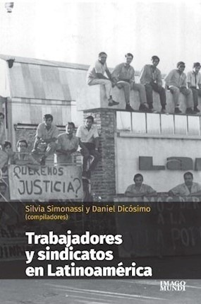 Libro - Trabajadores Y Sindicatos En Latinoamerica - Daniel 