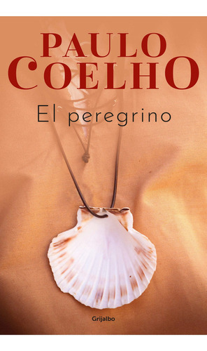 El Peregrino, de Paulo Coelho., vol. 0.0. Editorial Grijalbo, tapa blanda, edición 1.0 en español, 2022