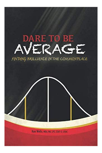 Libro: Dare To Be Average: Finding Brilliance In The
