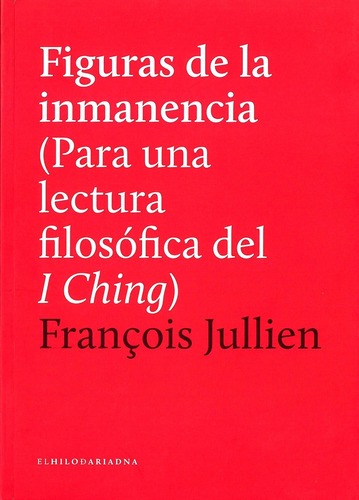 Figuras De Inmanencia (para Un Lectura Filosófica Del I Chin