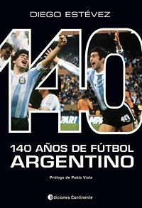 140 Años De Futbol Argentino - Continente