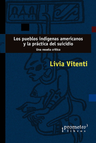 Pueblos Indigenas Americanos Y La Practica Del Suicidio, Los