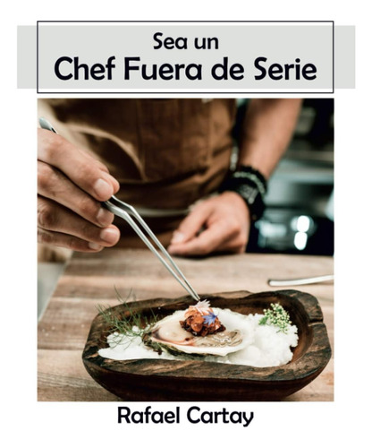 Libro: Sea Un Chef Fuera De Serie (spanish Edition)