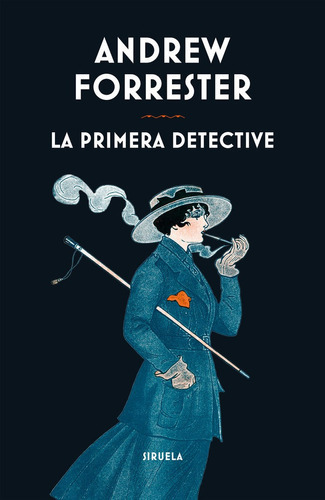 LA PRIMERA DETECTIVE, de ANDREW FORRESTER. Editorial SIRUELA, tapa dura en español