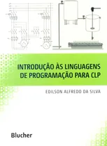 Comprar Livro Introdução Às Linguagens De Programação Para Clp - Edilson Alfredo Da Silva [2016]