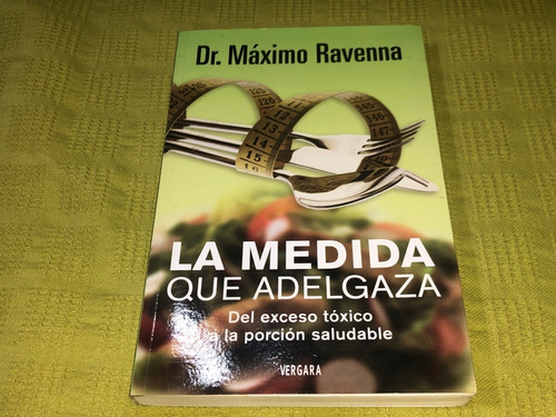 La Medida Que Adelgaza - Dr. Máximo Ravenna - Vergara