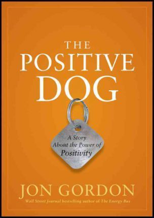 The Positive Dog - Jon Gordon