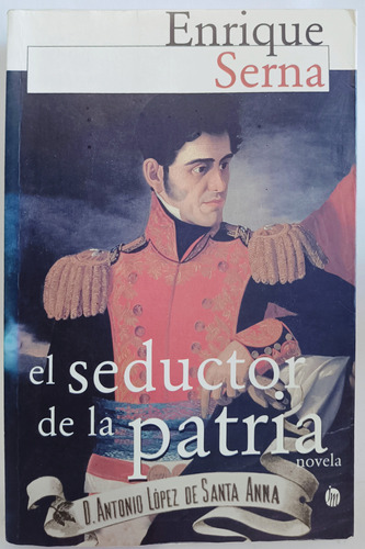 El Seductor De La Patria Enrique Serna