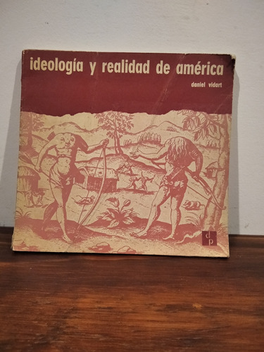 Ideología Y Realidad De América. Daniel Vidart.