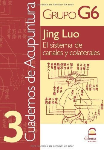 Cuadernos De Acupuntura 3: Jing Luo El Sistema De Canales Y