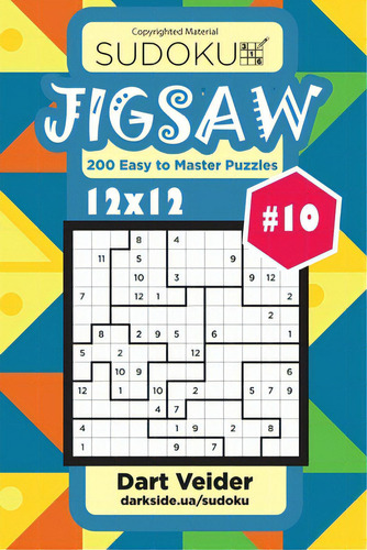 Sudoku Jigsaw - 200 Easy To Master Puzzles 12x12 (volume 10), De Veider, Dart. Sudoku, Vol. 10. Editorial Createspace, Tapa Blanda En Inglés