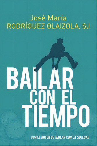 Bailar Con El Tiempo, De Jose Maria Rodriguez Olaizola Sj. Editorial Sal Terrae, Tapa Blanda En Español, 2023