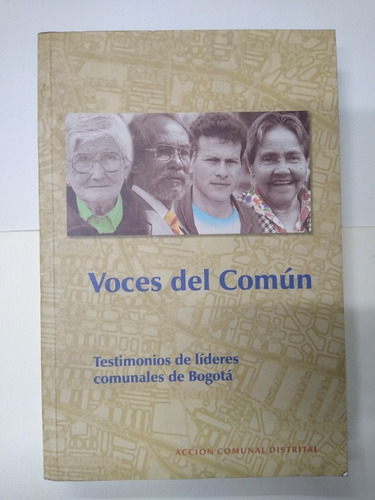 Voces Del Común: Testimonios De Líderes Comunales De Bogotá