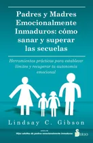 Comprar Padres Y Madres Emocionalmente Inmaduros: Cómo Sanar Y Super