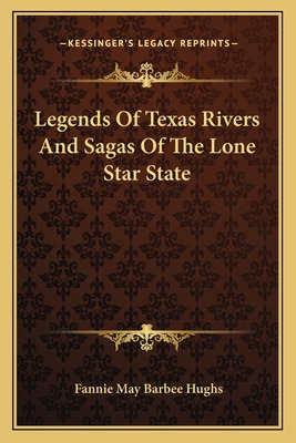 Libro Legends Of Texas Rivers And Sagas Of The Lone Star ...