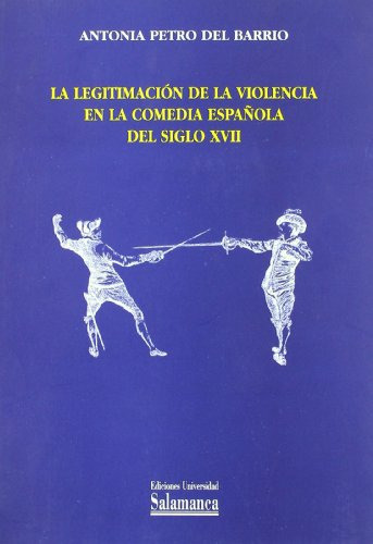 La Legitimacion De La Violencia En La Comedia Espanola Del S