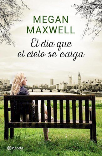 Libro El Día Que El Cielo Se Caiga De Megan Maxwell Planeta