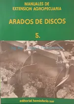 Comprar Arados De Disco, De Jorge A. Peñagaricano. Manuales De Extensión Agropecuaria, Vol. 5. Editorial Hemisferio Sur, Tapa Blanda, Edición 1 En Español